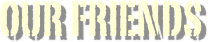 Our Friends